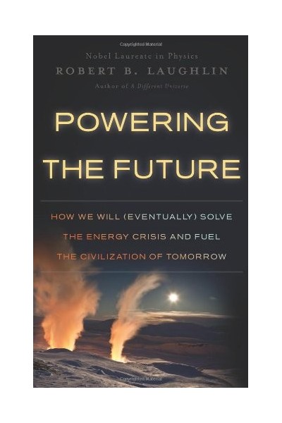 Powering the Future: How We Will (Eventually) Solve the Energy Crisis and Fuel the Civilization of Tomorrow